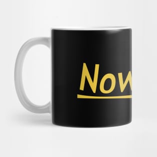 Somewhere but nowhere Mug